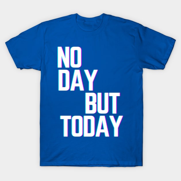 Musical Theatre Gifts - No Day But Today Rent Gift Ideas for - Actors & Stage Managers Who Love Musicals & Theater T-Shirt by QUENSLEY SHOP